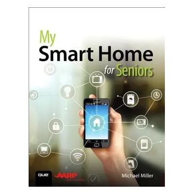 My Smart Home for Seniors - Miller, Michael