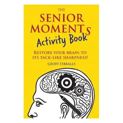 Senior Moments Activity Book - Tibballs, Geoff