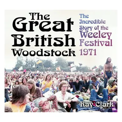 Great British Woodstock - Clark, Ray