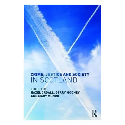 Crime, Justice and Society in Scotland