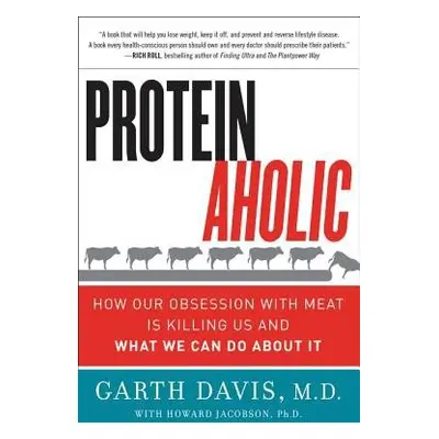 Proteinaholic - Davis, Garth, MD a Jacobson, Howard