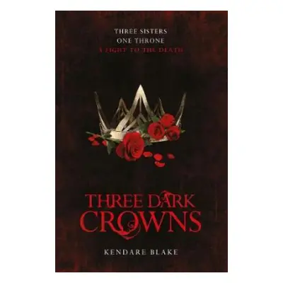 Three Dark Crowns - Blake, Kendare