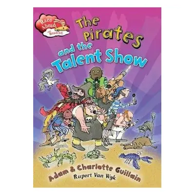 Race Ahead With Reading: The Pirates and the Talent Show - Guillain, Adam a Guillain, Charlotte