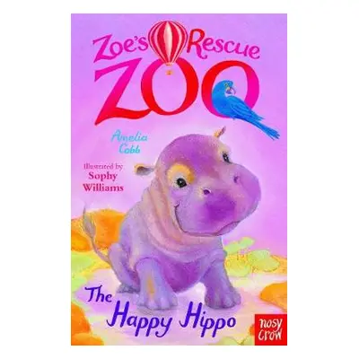 Zoe's Rescue Zoo: The Happy Hippo - Cobb, Amelia