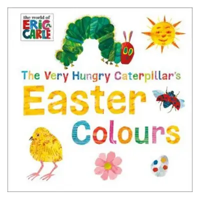 Very Hungry Caterpillar's Easter Colours - Carle, Eric