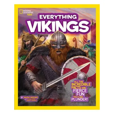 Everything Vikings - Higgins, Nadia a National Geographic Kids