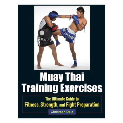 Muay Thai Training Exercises - Delp, Christoph