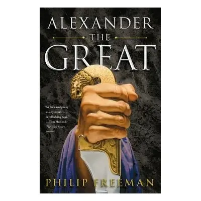 Alexander the Great - Freeman, Philip