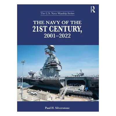 Navy of the 21st Century, 2001-2022 - Silverstone, Paul H.