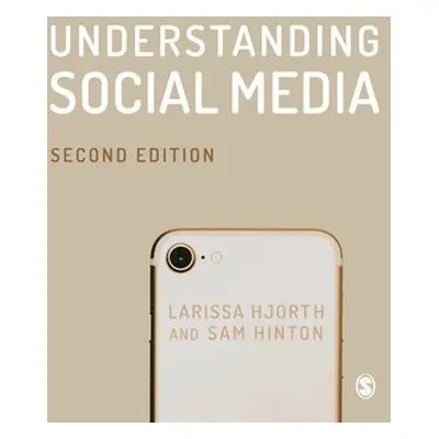 Understanding Social Media - Hjorth, Larissa (RMIT University, Australia) a Hinton, Sam (Univers