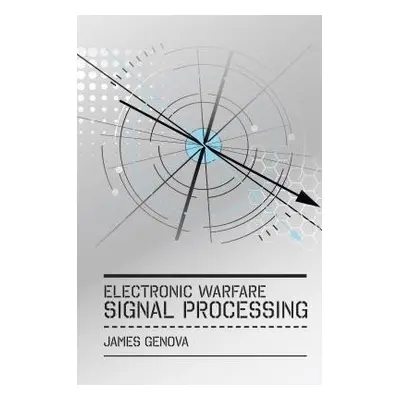 Electronic Warfare Signal Processing - Genova, James