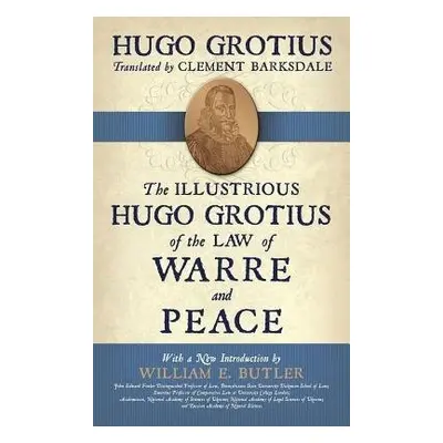 Illustrious Hugo Grotius of the Law of Warre and Peace - Grotius, Hugo