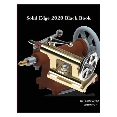 Solid Edge 2020 Black Book - Verma, Gaurav a Weber, Matt