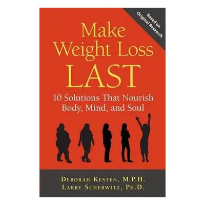 Make Weight Loss Last - Kesten, Deborah a Scherwitz, Larry