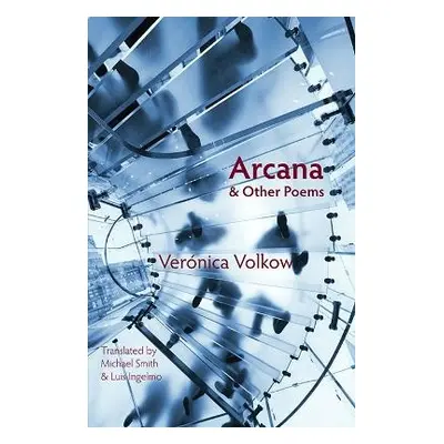 Arcana and Other Poems - Volkow, Veronica