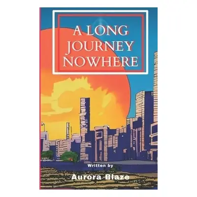 Long Journey Nowhere - Blaze, Aurora