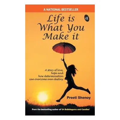 Life is What You Make it - Shenoy, Preeti a Singh, Smita