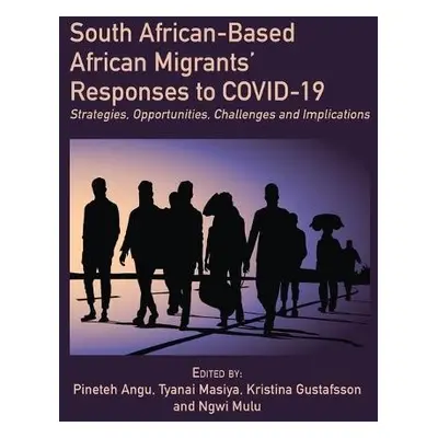 South African-Based African Migrants' Responses to COVID-19