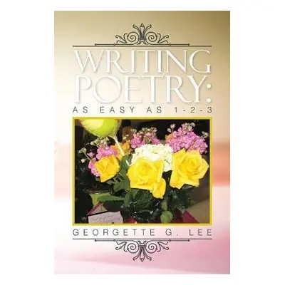 Writing Poetry - Lee, Georgette G