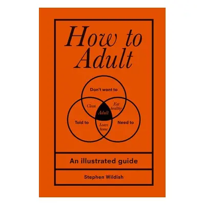 How to Adult - Wildish, Stephen (Author)