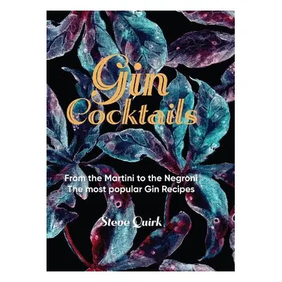 Gin Cocktails - Quirk, Steve