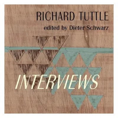 Richard Tuttle: Complete Interviews