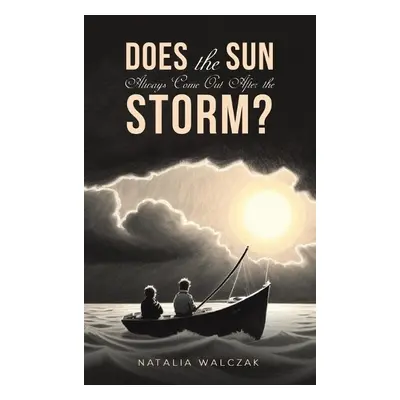 Does the Sun Always Come Out After the Storm? - Walczak, Natalia