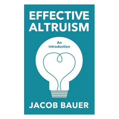 Effective Altruism - Bauer, Jacob