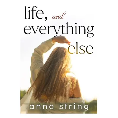 Life, and Everything Else - String, Anna