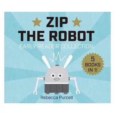 Zip the Robot - Purcell, Rebecca