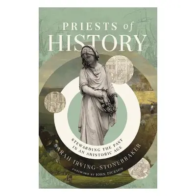 Priests of History - Irving-Stonebraker, Sarah