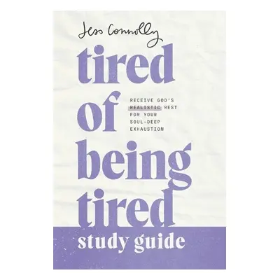 Tired of Being Tired Study Guide - Connolly, Jess