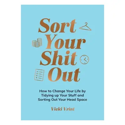 Sort Your Shit Out - Vrint, Vicki