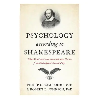 Psychology According to Shakespeare - Zimbardo, Philip G. a Johnson, Robert L., Ph.D