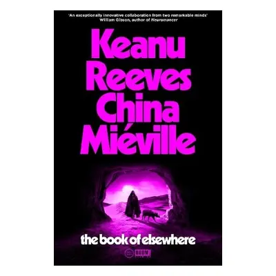 Book of Elsewhere - Reeves, Keanu a Mieville, China