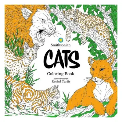 Cats: A Smithsonian Coloring Book - Institute, Smithsonian a Curtis, Rachel