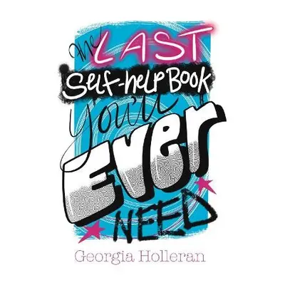 Last Self-Help Book You’ll Ever Need - Holleran, Georgia