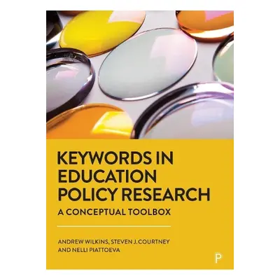 Keywords in Education Policy Research - Wilkins, Andrew (Goldsmiths, University of London) a Cou