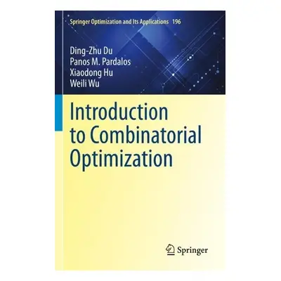 Introduction to Combinatorial Optimization - Du, Ding-Zhu a Pardalos, Panos M. a Hu, Xiaodong a 