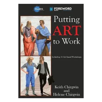 Putting Art to Work - Chirgwin, Keith a Chirgwin, Helene