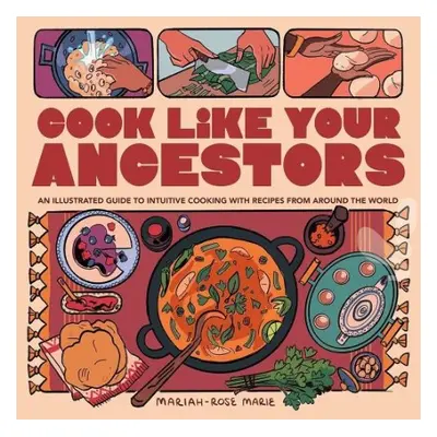 Cook Like Your Ancestors - Marie, Mariah-Rose