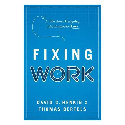 Fixing Work - Henkin, David G a Bertels, Thomas