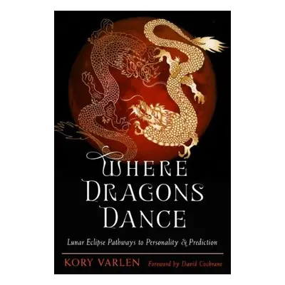 Where Dragons Dance - Varlen, Kory (Kory Varlen)