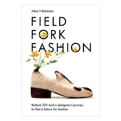 Field, Fork, Fashion - Robinson, Alice V