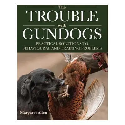 Trouble with Gundogs - Allen, Margaret