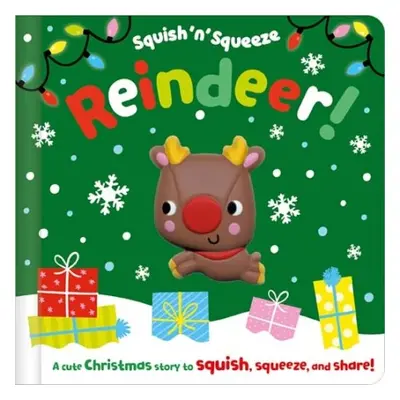 Squish 'n' Squeeze Reindeer! - Fewery, Alice