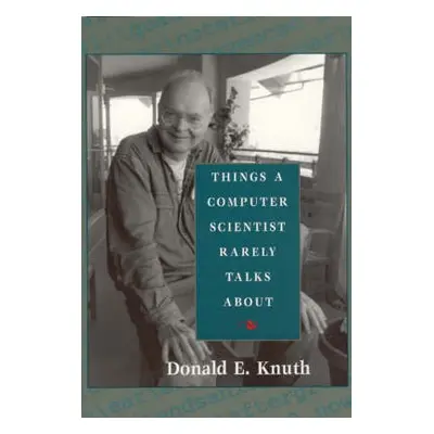 Things a Computer Scientist Rarely Talks About - Knuth, Donald E.