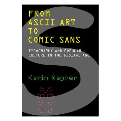 From ASCII Art to Comic Sans - Wagner, Karin