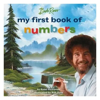 Bob Ross: My First Book of Numbers - Pearlman, Robb