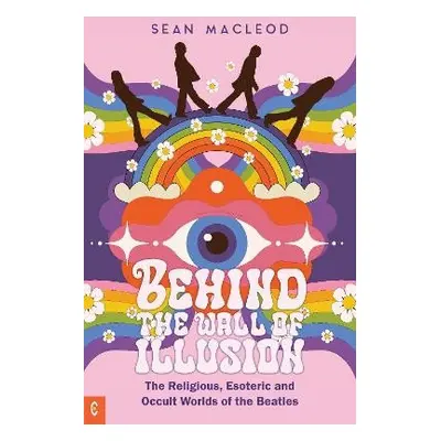 Behind the Wall of Illusion - MacLeod, Sean